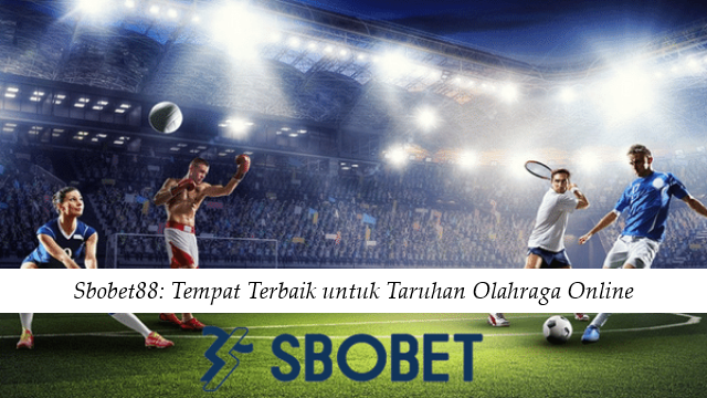 Sbobet88 Tempat Terbaik