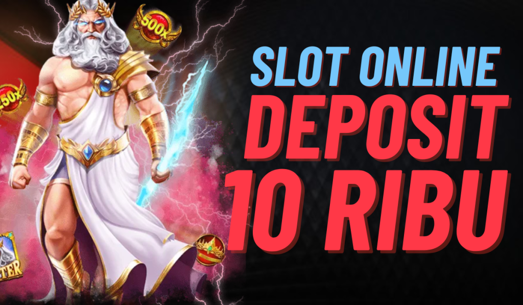 Main Slot Deposit 10 Ribu: Gampang dan Seru!